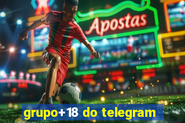 grupo+18 do telegram